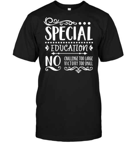 Special Education No Challenge Too Large No Victory Too Small Mens T-Shirt