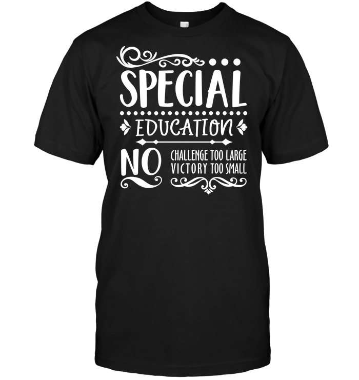 Special Education No Challenge Too Large No Victory Too Small Mens T-Shirt